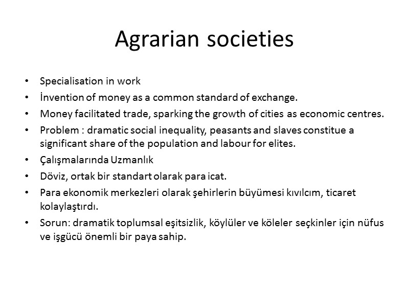 Agrarian societies Specialisation in work İnvention of money as a common standard of exchange.